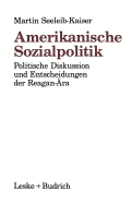 Amerikanische Sozialpolitik: Politische Diskussion Und Entscheidungen Der Reagan-ra