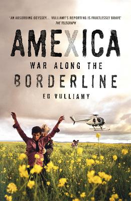 Amexica: War Along the Borderline - Vulliamy, Ed