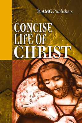 AMG Concise Life of Christ - Stalker, James