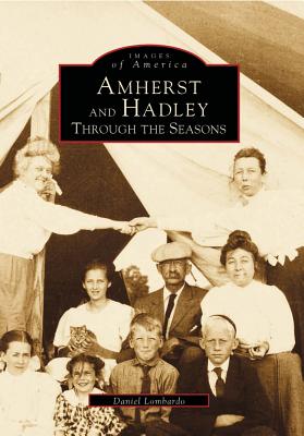 Amherst and Hadley: Through the Seasons - Lombardo, Daniel