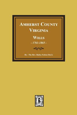 Amherst County, Virginia Wills, 1761-1865 - Davis, Bailey Fulton, Rev.