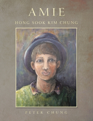 Amie: Hong Sook Kim Chung - Chung, Peter