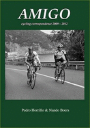 Amigo: Cycling Correspondence 2009-2012 - Horrillo, Pedro, and Boers, Nando, and Janssens, Aad (Translated by)