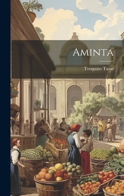 Aminta - Tasso, Torquato