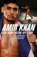 Amir Khan: A Boy from Bolton: My Story - Khan, Amir, and Garside, Kevin