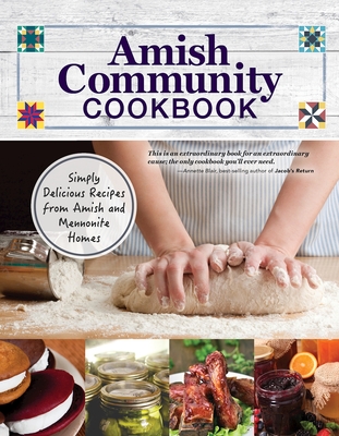Amish Community Cookbook: Simply Delicious Recipes from Amish and Mennonite Homes - Giagnocavo, Carole Roth, and Mennonite Central Committee