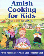 Amish Cooking for Kids: For 6- To 12-Year-Old Cooks
