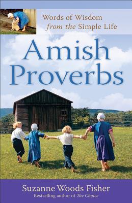 Amish Proverbs: Words of Wisdom from the Simple Life - Fisher, Suzanne Woods