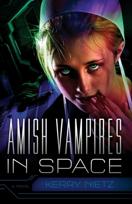 Amish Vampires in Space - Nietz, Kerry