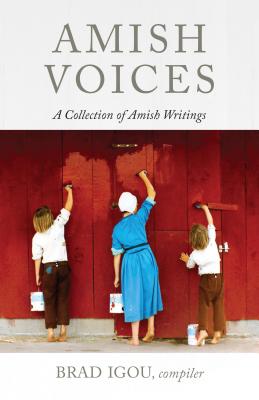 Amish Voices: A Collection of Amish Writings - Igou, Brad