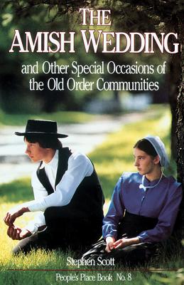Amish Wedding: And Other Special Occasions of the Old Order Communities - Scott, Stephen, MRC