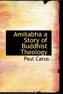 Amitabha a Story of Buddhist Theology