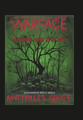 Amityville's Ghost: Warface - Featuring Links to My Past A Short Story of Horror - Valentine, Richard, and St Angelo, Ron
