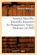 Ammien Marcellin, Jornand?s, Fran?ontin (Les Stratag?mes), Veg?ce, Modestus (Ed.1869)