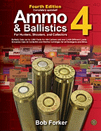 Ammo & Ballistics 4--For Hunters, Shooters, and Collectors: Ballistic Data Out to 1,000 Yards for Over 169 Calibers and Over 2,400 Different Loads--Includes Data on Centerfire and Rimfire Cartridges for All Handguns and Rifles