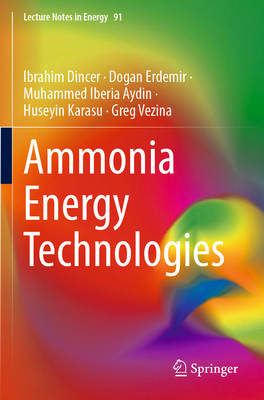 Ammonia Energy Technologies - Dincer, Ibrahim, and Erdemir, Dogan, and Aydin, Muhammed Iberia