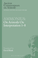 Ammonius: On Aristotle On Interpretation 1-8