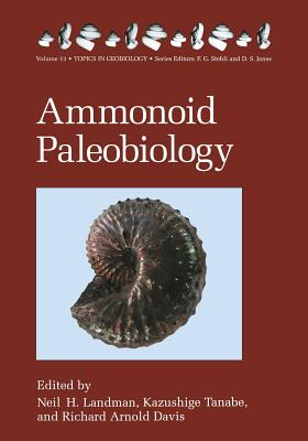 Ammonoid Paleobiology - Landman, Neil H. (Editor), and Tanabe, Kazushige (Editor), and Davis, Richard Arnold (Editor)