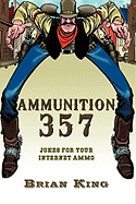 Ammunition 357: Jokes for Your Internet Ammo