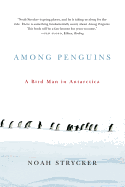 Among Penguins: A Bird Man in Antarctica