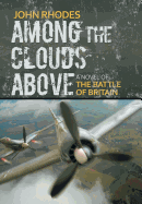 Among the Clouds Above: A Novel of the Battle of Britain