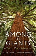 Among the Giants: A Year at Kew's Arboretum