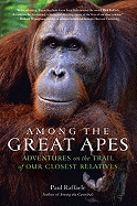 Among the Great Apes: Adventures on the Trail of Our Closest Relatives