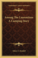 Among the Laurentians: A Camping Story