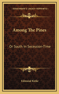 Among the Pines: Or South in Secession-Time