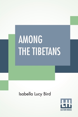 Among The Tibetans - Bird, Isabella Lucy