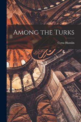 Among the Turks - Hamlin, Cyrus