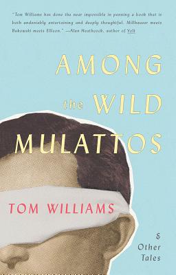 Among the Wild Mulattos and Other Tales - Williams, Tom