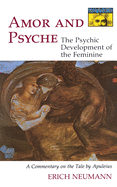 Amor and Psyche: The Psychic Development of the Feminine: A Commentary on the Tale by Apuleius. (Mythos Series)
