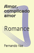 Amor, complicado amor: Romance