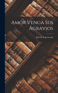 Amor Venga sus Agravios