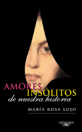 Amores Insolitos de Nuestra Historia