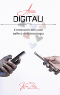 Amori digitali: connessioni del cuore nell'era della tecnologia