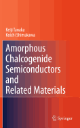 Amorphous Chalcogenide Semiconductors and Related Materials