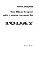 Amos and Joel: minor prophets with a major message for today