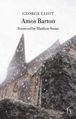 Amos Barton - Eliot, George, and Sweet, Matthew (Foreword by)