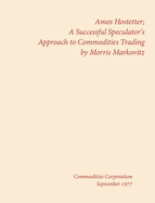 Amos Hostetter: A Successful Speculator's Approach to Commodities Trading