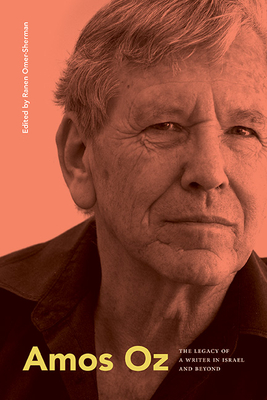 Amos Oz: The Legacy of a Writer in Israel and Beyond - Omer-Sherman, Ranen (Editor)