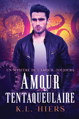 Amour tentaqueulaire - Hiers, K L, and Lorient, Manda (Translated by)