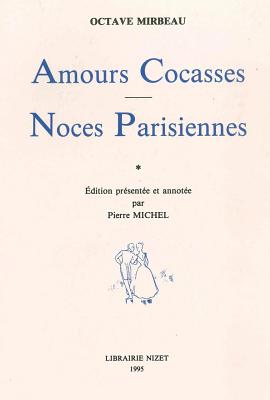 Amours Cocasses. Noces Parisiennes - Mirbeau, Octave, and Michel, Pierre (Notes by)