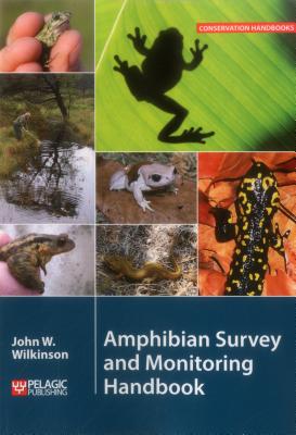 Amphibian Survey and Monitoring Handbook - Wilkinson, John W.