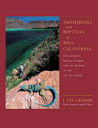Amphibians and Reptiles of Baja California, Including Its Pacific Islands and the Islands in the Sea of Corts: Volume 4