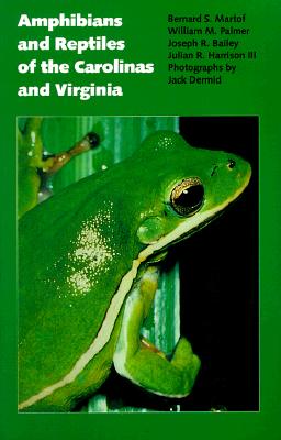 Amphibians and Reptiles of the Carolinas and Virginia - Martof, Bernard S, and Dermid, Jack (Photographer), and Palmer, William M