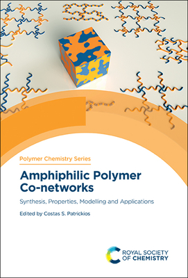 Amphiphilic Polymer Co-networks: Synthesis, Properties, Modelling and Applications - Patrickios, Costas S (Editor)