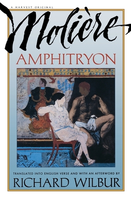 Amphitryon, by Moliere - Wilbur, Richard (Translated by), and Moliere