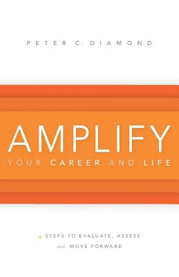 Amplify Your Career and Life - Diamond, Peter C